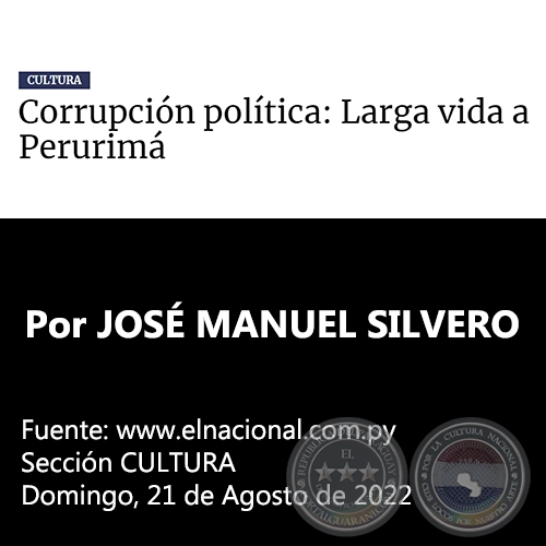 CORRUPCIÓN POLÍTICA: LARGA VIDA A PERURIMÁ - Por JOSÉ MANUEL SILVERO ARÉVALOS - Domingo, 21 de Agosto de 2022